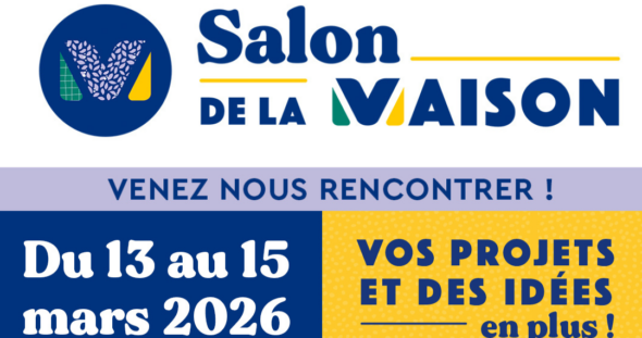 Venez nous rencontrer au Salon de la Maison 2026